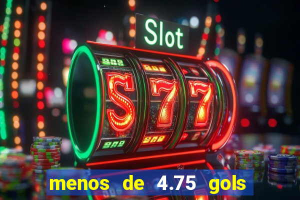 menos de 4.75 gols o que significa